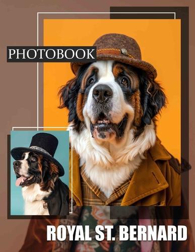 Royal St. Bernard Photo Book: Heartwarming Images Of The Gentle Giants For Animal Lovers And Enthusiasts