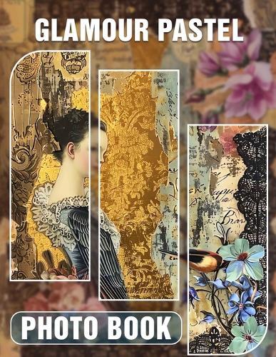 Glamour Pastel Photo Book: 40 Stunning Images Of Fashion And Style In Soft, Elegant Shades For Every Mood