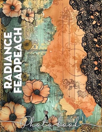 Radiance Feadpeach Photo Book: Vibrant Collection Of 40 Stunning Peach Images Guaranteed To Brighten Any Space