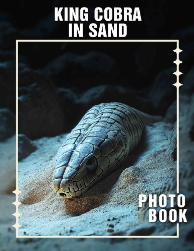 KIng Cobra In Sand Photo Book: Stunning Collection Of 40 Images Showcasing Nature's Most Venomous Snake In Its Habitat