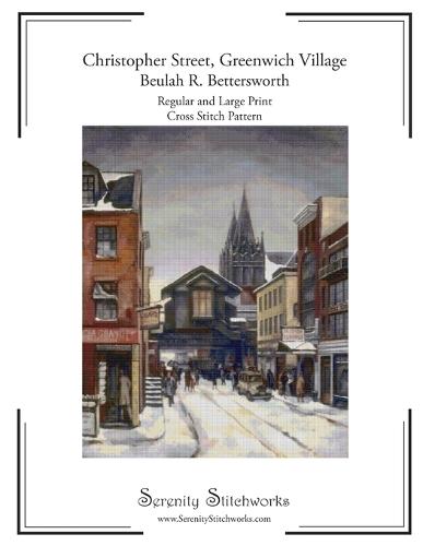 Christopher Street, Greenwich Village Cross Stitch Pattern - Beulah R. Bettersworth: Regular and Large Print Chart