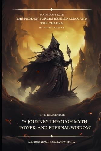 Sanjeevani's Rule: The Hidden Forces Behind Amar and the Chakra: ""Unveiling Ancient Wisdom and Modern Mysteries in the Quest for Eternal Balance""