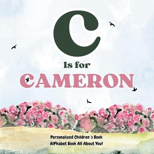 C is for Cameron: An Alphabet All About You!: A Personalized Children's Book.