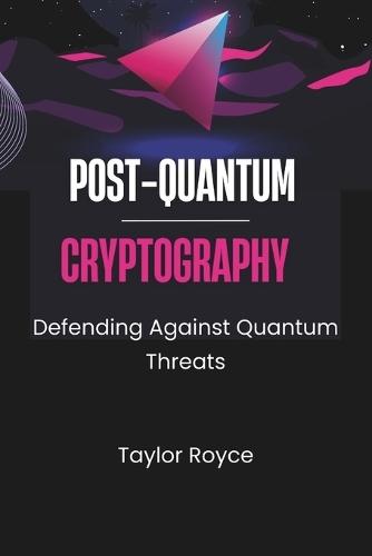 Post-quantum Cryptography: Defending Against Quantum Threats