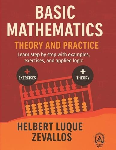 Basic Mathematics: A Comprehensive Guide to Fundamental Concepts for Students and Professionals