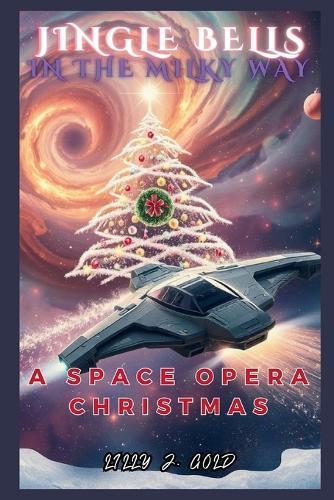 Jingle Bells in the Milky Way: A Space Opera Christmas