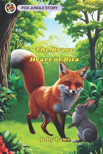 The Brave Heart of Bita: Fox Jungle Story
