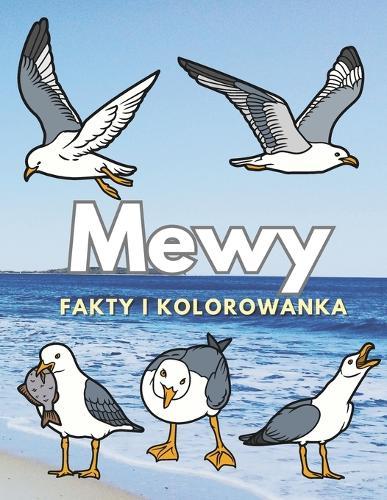 Mewy: fakty i kolorowanka: dla dzieci w wieku od 2 do 12 lat