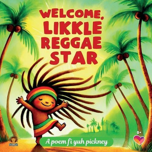 Welcome, likkle Reggae star, A poem fi yuh pickney: A gift for your Reggae baby