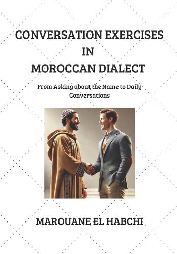 Conversation Exercises in Moroccan Dialect: From Asking about the Name to Daily Conversations