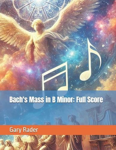 Bach's Mass in B Minor: Full Score