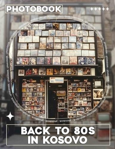 Back To 80s In Kosovo Photo Book: 40 Nostalgic Images Capturing Iconic 80s Culture And Style From Kosovo Celebrations