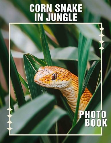 Corn Snake In Jungle Photo Book: Explore Stunning Jungle Scenes Featuring Corn Snakes Captured In 40 Vibrant Images
