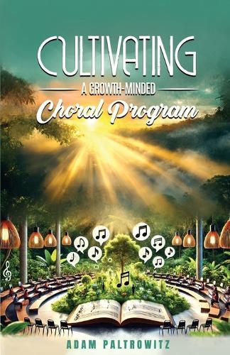 Cultivating A Growth-Minded Choral Program