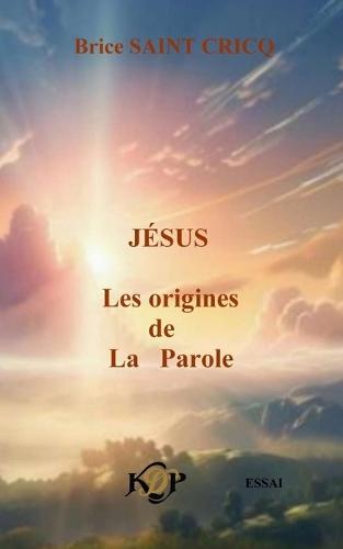 Jésus: Les origines de La Parole
