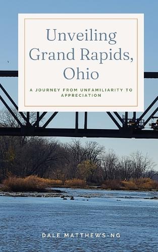 Unveiling Grand Rapids, Ohio: A Journey from Unfamiliarity to Appreciation