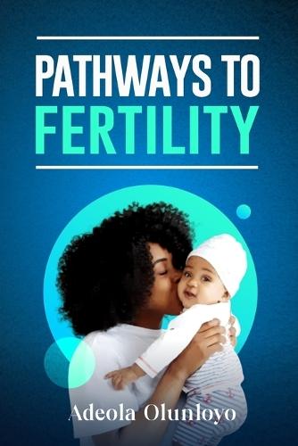 Pathways to Fertility