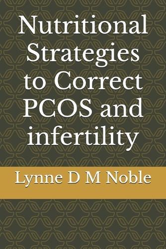Nutritional Strategies to Correct PCOS and infertility
