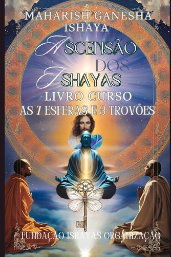 Ascensão dos Ishayas -O poder da Unificação: Curso de 7 esferas (Tres Trovões)