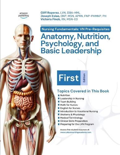 Nursing Fundamentals: VN Pre-Requisites: Anatomy, Nutrition, Psychology, and Basic Leadership