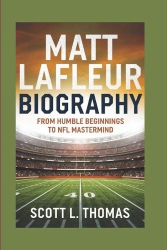 Matt LaFleur Biography: From Humble Beginnings to NFL MasterMind