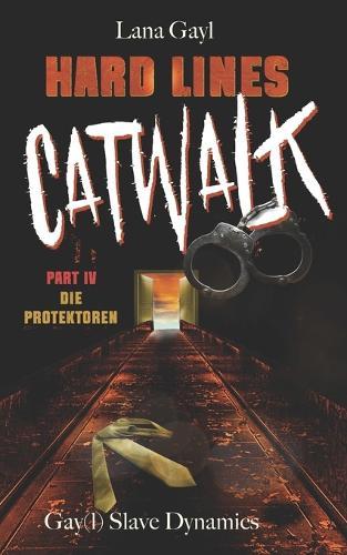 HARD LINES - Catwalk 04 - Die Protektoren: Gay(l) Slave Dynamics