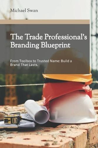 The Trade Professional's Branding Blueprint