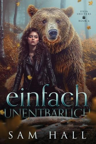 Einfach Unentbärlich: Ein Bär Shifter Liebesroman