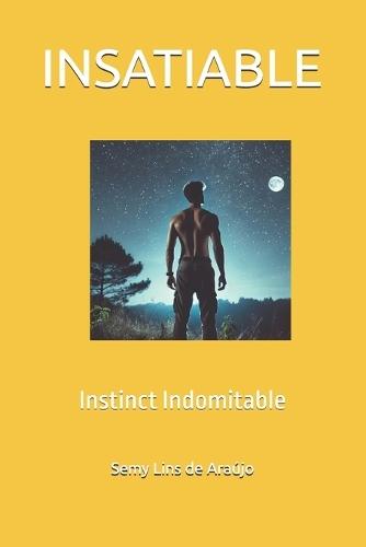 Insatiable: Instinct Indomitable
