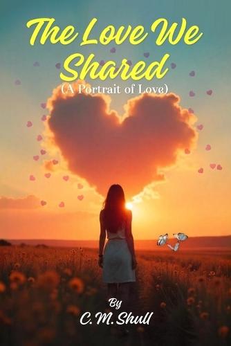 The Love We Shared: (A Portrait of Love)