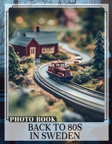 Back To 80s In Sweden Photo Book: Explore Iconic 80s Culture In Sweden With 40 Stunning Images For Nostalgia Fans