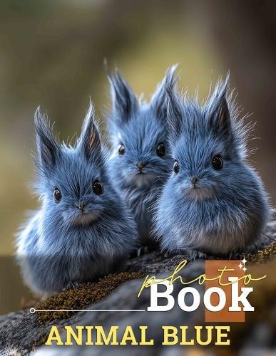 Animal Blue Photo Book: Explore Vibrant Shades Of Wildlife Through 40 Stunning Visuals For Nature Lovers