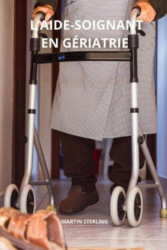 L'aide-soignant en Gériatrie