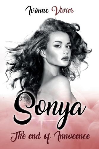 Sonya: The end of Innocence: The Price of Fame and the Cost of Redemption