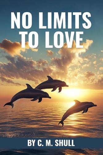 No Limits to Love: (from The Love We Shared novel)