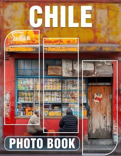 Chile Photo Book: Explore Stunning Landscapes and Culture of Chile Through 40 Captivating Images