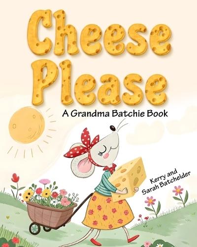 Cheese Please: A Grandma Batchie Book