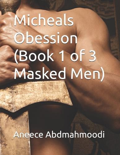 Micheals Obession (Book 1 of 3 Masked Men)
