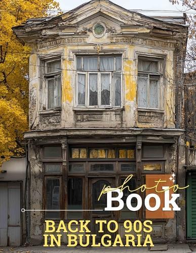 Back To 90s In Bulgaria Photo Book: Nostalgic Collection Featuring Iconic Moments Of 90s Culture In Bulgaria Through Stunning Imagery