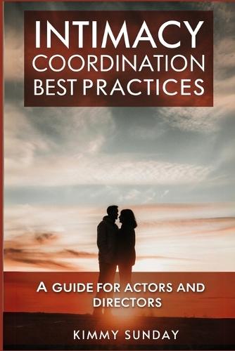 Intimacy Coordination Best Practices: A Guide for Actors and Directors