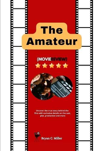 The Amateur (Movie Review): Uncover the true story behind the film with exclusive details on the cast, plot, production and more