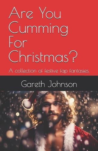 Are You Cumming For Christmas?: A collection of festive fap fantasies.