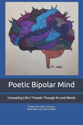 Poetic Bipolar Mind: Unraveling Life's Threads Through Art and Words