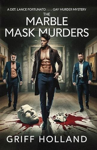 The Marble Mask Murders: A Detective Lance Fortunato Gay Murder Mystery