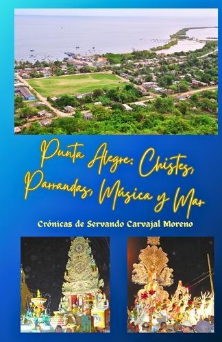 Punta Alegre: Chistes, Parrandas, Música y Mar: Crónicas de Servando Carvajal Moreno
