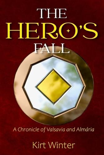 The Hero's Fall: A Chronicle of Valsavia and Almária