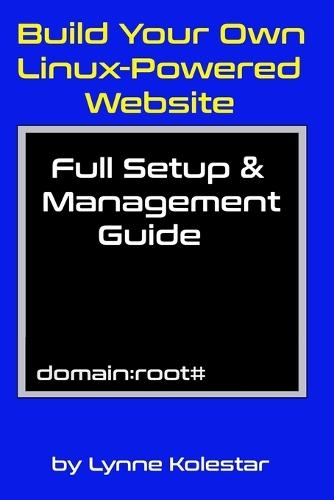 Build Your Own Linux-Powered Website: Full Setup & Management Guide