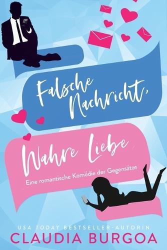Falsche Nachricht, Wahre Liebe: Eine romantische Komödie der Gegensätze