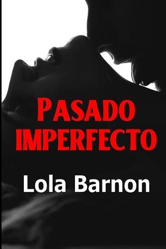 Pasado imperfecto: Novela erótica en español