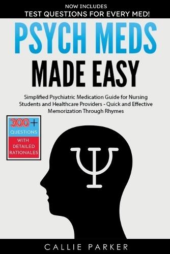 Psych Meds Made Easy: A Simplified Psychiatric Medication Guide for Nursing Students and Healthcare Providers - Quick and Effective Memorization Through Rhymes